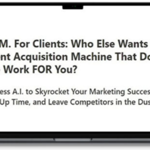 [Get] A.I.M. For Clients – A Client Acquisition Machine That Does The Work FOR You Download