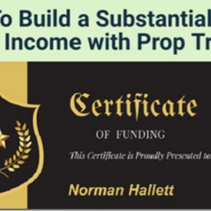 [Get] How To Build a Substantial Long-Term Income with Prop Trading – Norman Hallett – The Discipline Trader Download