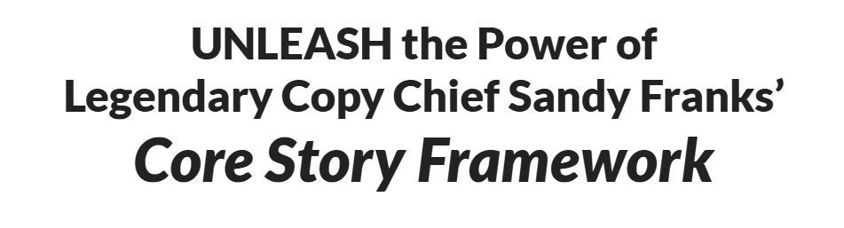 Sandy Franks (AWAI) – Core Story Framework Download